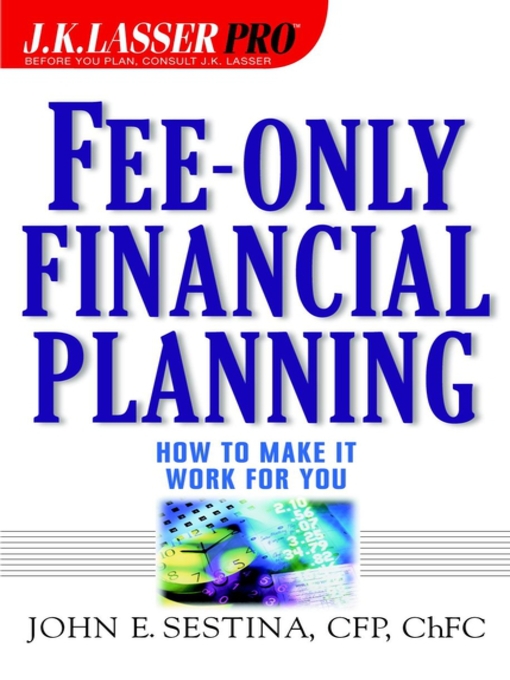 Title details for Fee-Only Financial Planning by John E. Sestina - Available